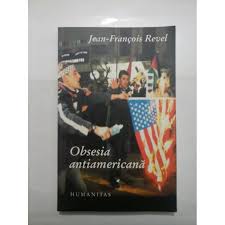 Jean-Francois Revel, Obsesia antiamericană