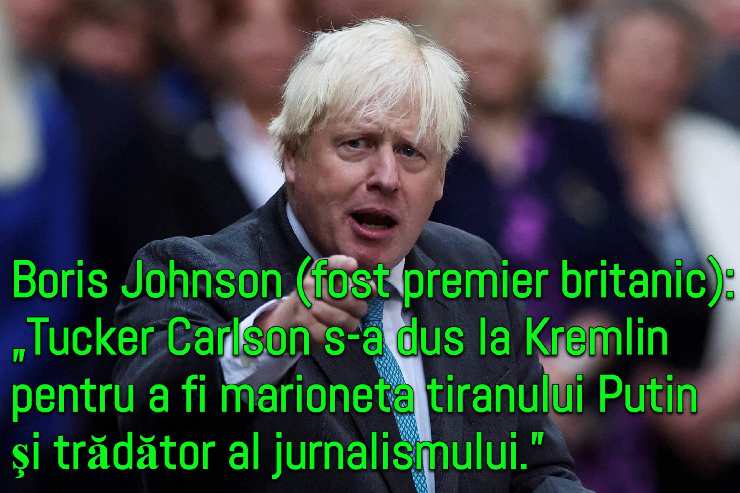 Boris Johnson despre Tucker Carlson şi tiranul Putin